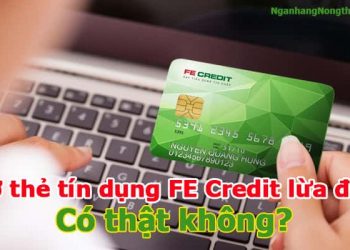 Mở thẻ tín dụng FE Credit lừa đảo có thật không?