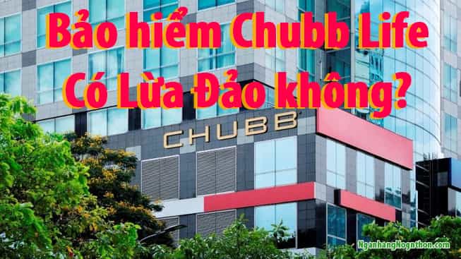 Bảo hiểm Chubb life Lừa Đảo không & Review Các gói bảo hiểm Chubb Life