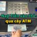 Cách Nạp Tiền vào thẻ ATM qua cây ATM