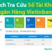 TOP 5 Cách Tra Cứu Số Tài Khoản Ngân Hàng Vietinbank Nhanh Dễ Nhất