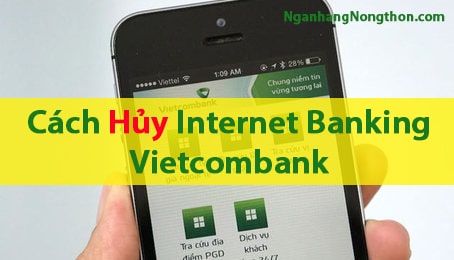 Hủy Internet banking, mobile banking Vietcombank có cần đến ngân hàng?
