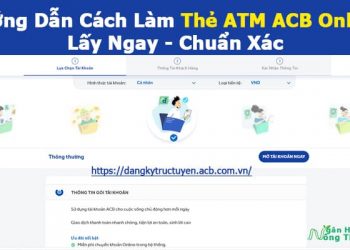 Hướng Dẫn Cách Làm Thẻ ATM ACB Online Lấy Ngay Chuẩn Xác