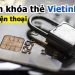 Cách khóa thẻ Vietinbank trên điện thoại khi bị mất, bị nuốt, bị hack