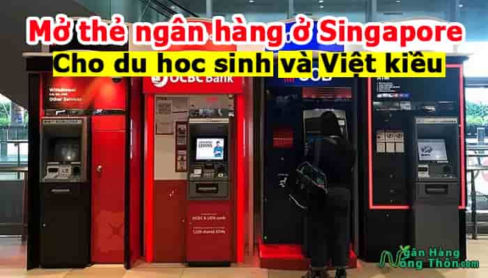 Cách mở thẻ ngân hàng ở Singapore tốt nhất cho du học sinh và Việt kiều Cách mở thẻ ngân hàng ở Singapore tốt nhất cho du học sinh và Việt kiều