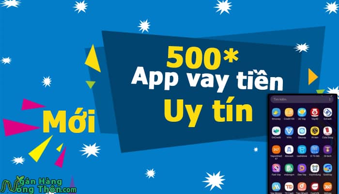 500* App vay tiền Mới Uy tín thông dụng, Vay nhanh 500k - 10 Triệu