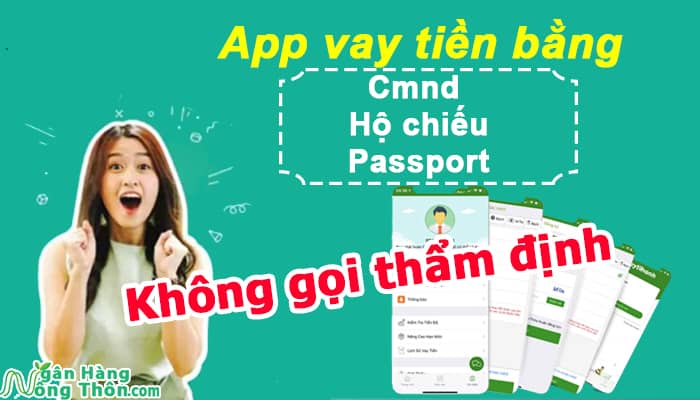 App vay tiền bằng cmnd, hộ chiếu, Passport & Không gọi thẩm định người thân App vay tiền bằng cmnd, hộ chiếu, Passport & Không gọi thẩm định người thân