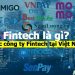 Fintech là gì?  Fintech lừa đảo không? Các công ty Fintech tại Việt Nam