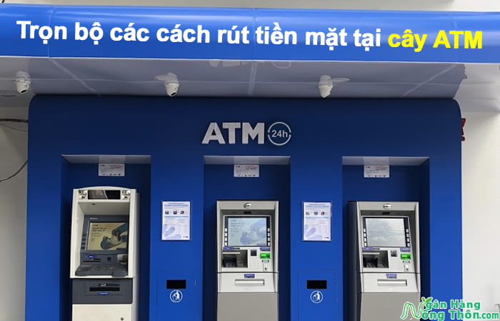 Trọn bộ các cách rút tiền mặt tại cây ATM ngân hàng nhanh chóng, an toàn