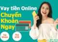 Vay tiền Online chuyển khoản Ngay 24/24 qua tài khoản ngân hàng, thẻ ATM
