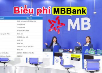 Biểu phí MBBank: Các loại phí duy trì, thường niên, chuyển tiền, rút tiền, phí dịch vụ MBBank