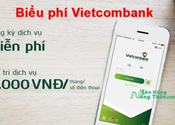 Biểu phí Vietcombank 2021: Các loại phí duy trì, thường niên, chuyển tiền, rút tiền, phí dịch vụ
