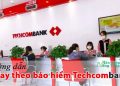 Hướng dẫn vay theo bảo hiểm nhân thọ Techcombank