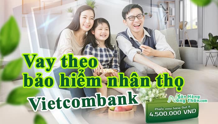 Hướng dẫn vay theo bảo hiểm nhân thọ Vietcombank