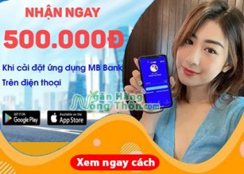 Cách nhận 500k từ MB Bank qua nhập mã link giới thiệu app Mbbank