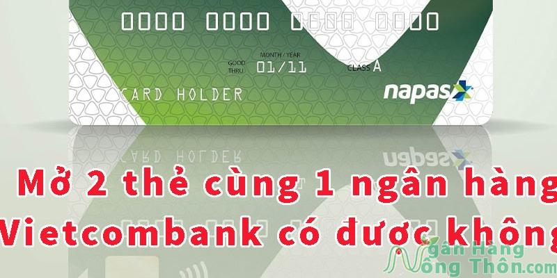 Làm 2 thẻ ATM cùng 1 ngân hàng