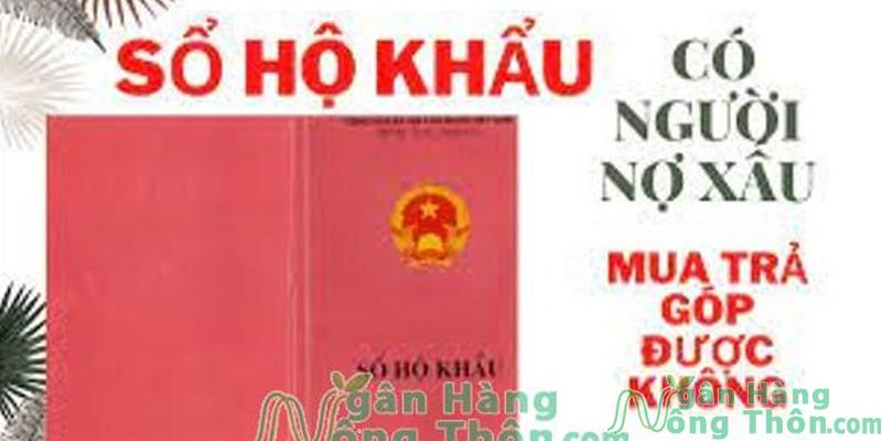 Hộ Khẩu có Người Thân Nợ Xấu Mua Trả Góp được không