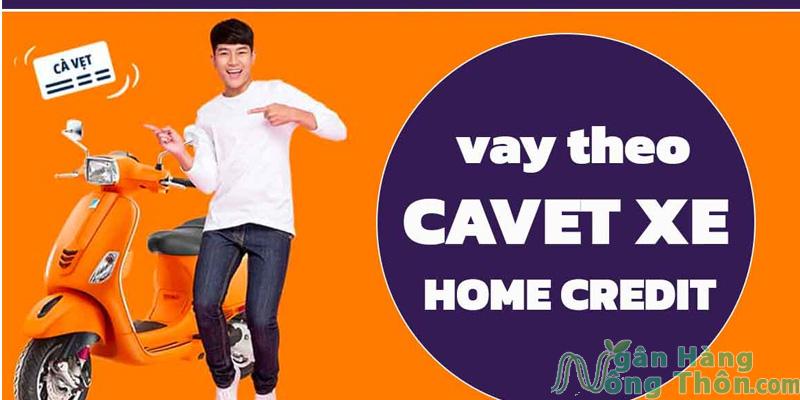 Vay theo cavet xe tại Home Credit