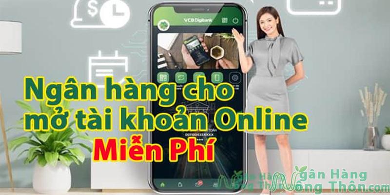 Ngân hàng cho mở tài khoản Online miễn phí không cần đến ngân hàng