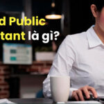 Certified Public Accountant là gì? Điều kiện, hồ sơ thi CPA 2024