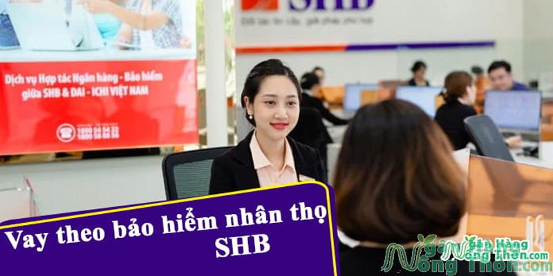 Hướng dẫn vay theo bảo hiểm nhân thọ SHB