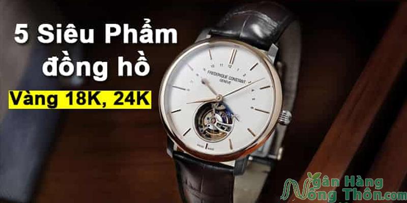 Đồng hồ bằng Vàng 18K, 24K chính hãng 2024 giá bao nhiêu?