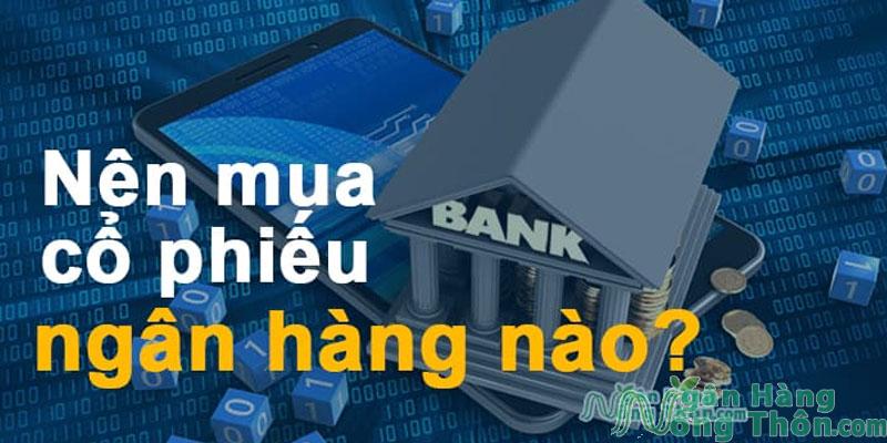 Nên mua cổ phiếu ngân hàng nào Tốt nhất 2024? Mã cổ phiếu các ngân hàng