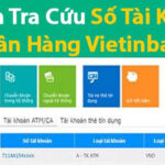 TOP 5 cách tra cứu số tài khoản ngân hàng Vietinbank Nhanh nhất 2024