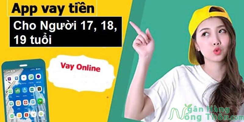 Top 10 App Vay Tiền Online từ 16, 17, 18, 19 tuổi hạn mức Cao