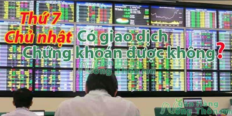 Giao dịch chứng khoán thứ 7, chủ nhật