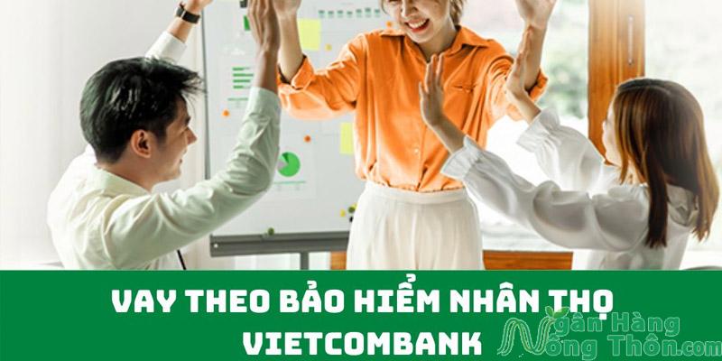 Hướng dẫn vay theo bảo hiểm nhân thọ Vietcombank