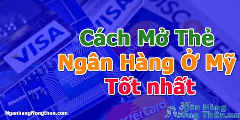 Cách mở Thẻ ngân hàng ở Mỹ Tốt nhất 2024