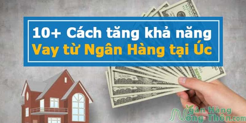 10 Cách Tăng Khả Năng Được Vay Tiền Từ Ngân Hàng Tại Úc 2024