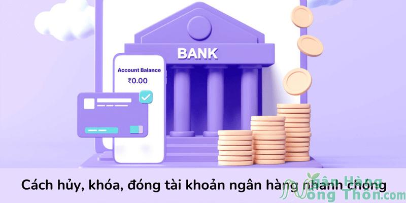 Cách hủy tài khoản internet banking các ngân hàng nhanh chóng, chính xác nhất