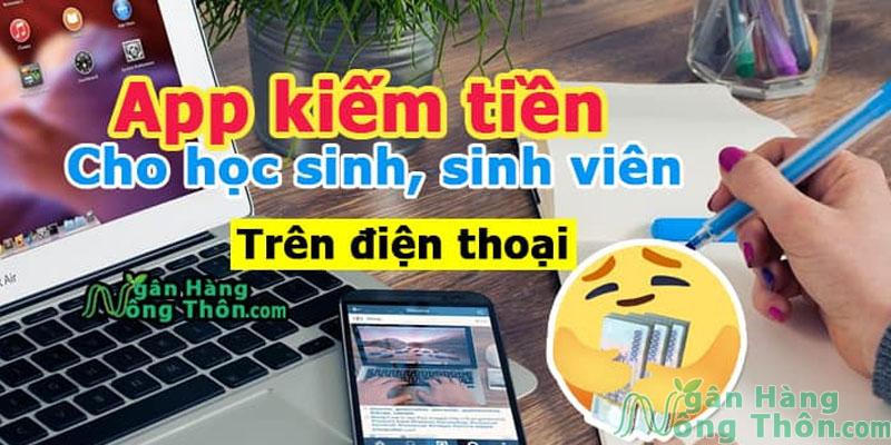 App kiếm tiền cho học sinh, sinh viên từ 100k – 10 triệu trên điện thoại tại nhà