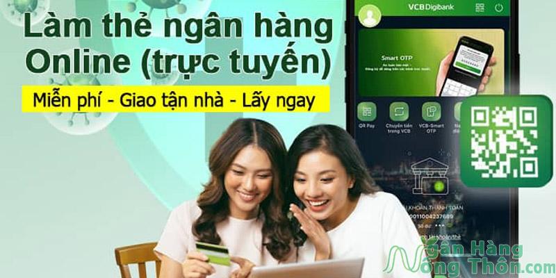 Cách làm thẻ ngân hàng Online (trực tuyến) miễn phí giao tận nhà lấy ngay