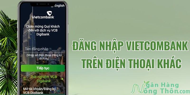 Cách Đăng Nhập Vietcombank Trên Điện Thoại Mới Khác 2024