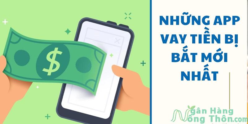 Những app vay tiền bị bắt mới nhất 2024 App Lừa đảo, bị Sập