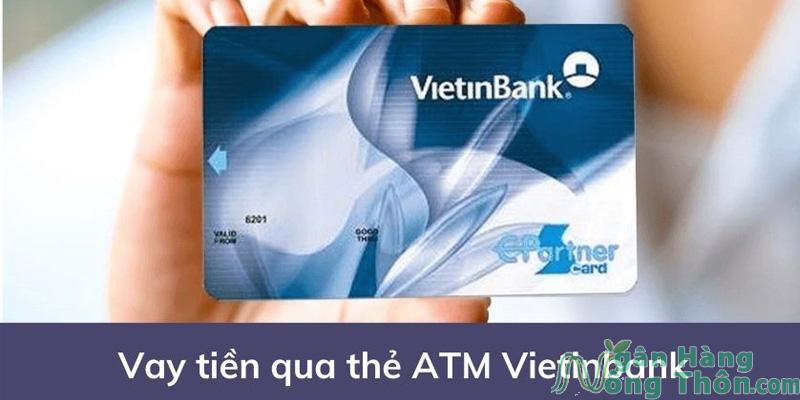 Vay tiền qua thẻ ATM Vietinbank