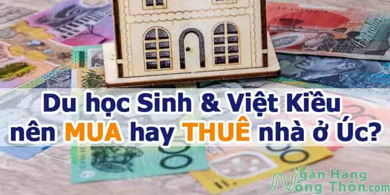 Du học Sinh & Việt Kiều nên Mua hay Thuê nhà ở Úc tốt nhất 2024?