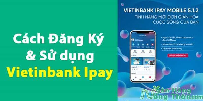Cách đăng ký & Sử dụng Vietinbank Ipay trên điện thoại 2024