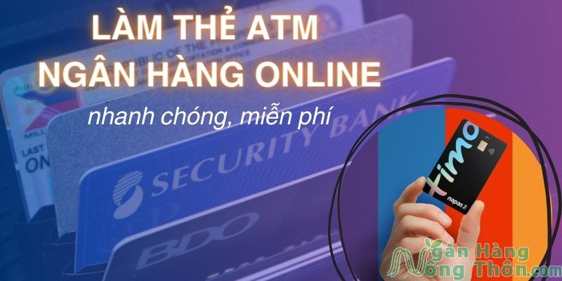 Cách Làm thẻ ATM Đông Á Bank Online Lấy Ngay 2024