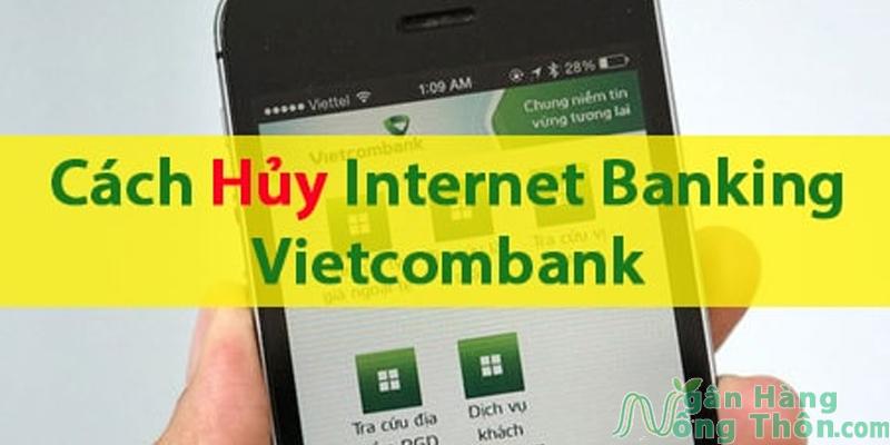 Cách hủy Internet Banking Vietcombank trên điện thoại 2024
