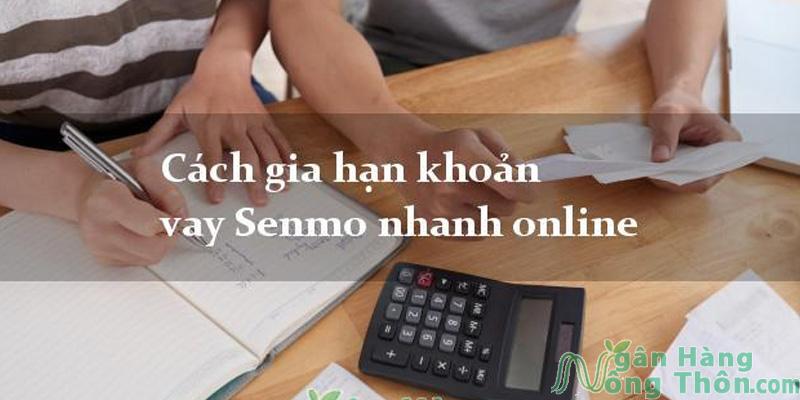 Các bước gia hạn khoản vay Senmo