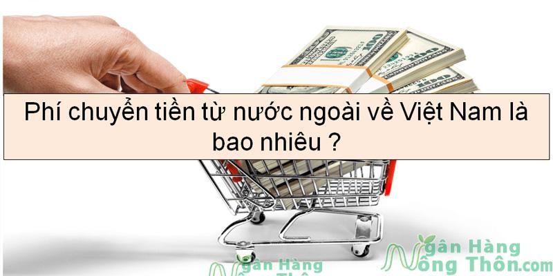 Phí chuyển tiền từ nước ngoài về Việt Nam 2024