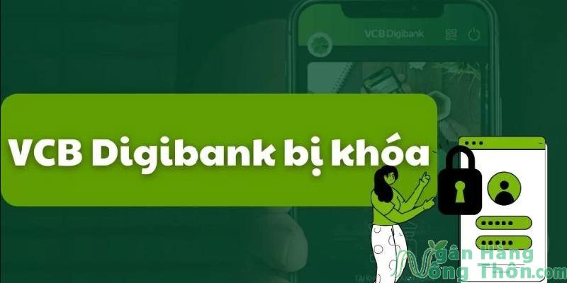 Cách mở lại dịch vụ VCB Digibank bị khóa 2024 SĐT VCB Digibank bị khoá