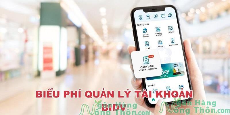 Phí quản lý tài khoản BIDV 2024 Cách huỷ phí quản lý