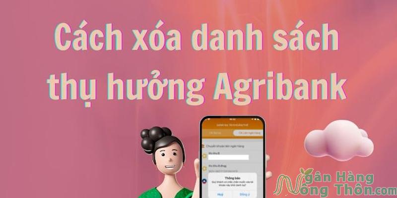 Cách xoá danh sách thụ hưởng Agribank nhanh 2024