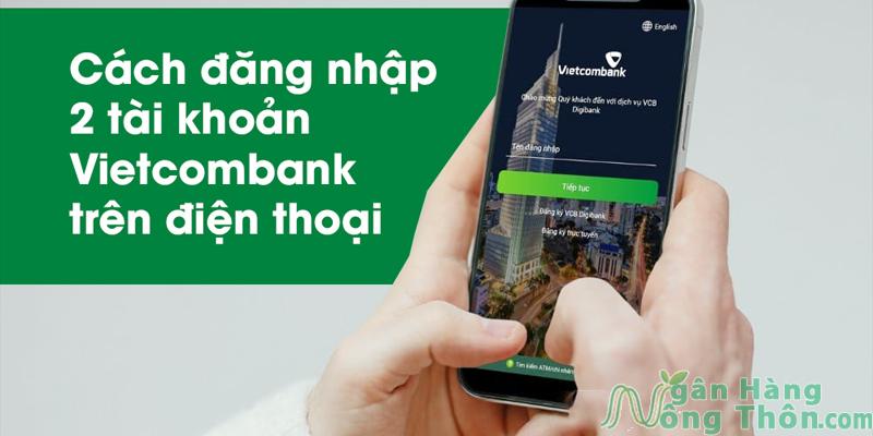 Cách đăng nhập đổi tài khoản khác trên app Vietcombank mới 2024