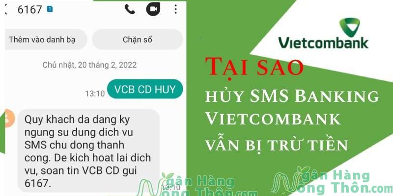 Tại sao hủy SMS Banking Vietcombank vẫn bị trừ tiền? Nợ phí có sao không?