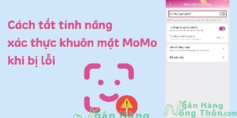 Hướng dẫn tắt xác thực khuôn mặt MoMo kkhi gặp lỗi